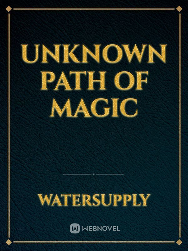 Unknown Path of Magic