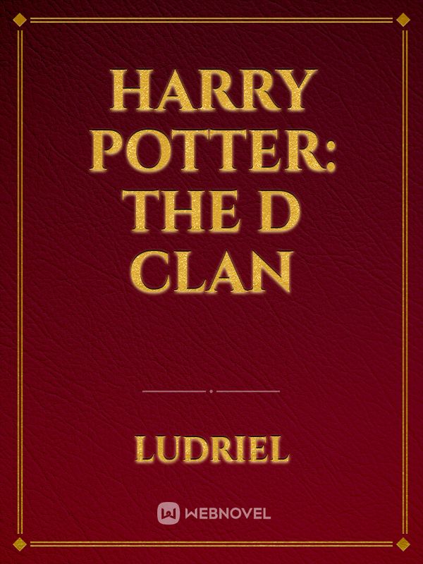 harry potter: the D clan
