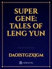 Super Gene: Tales of Leng Yun Book
