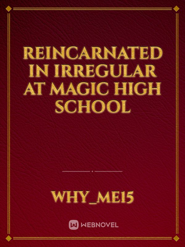Reincarnated in Irregular At Magic High School Book