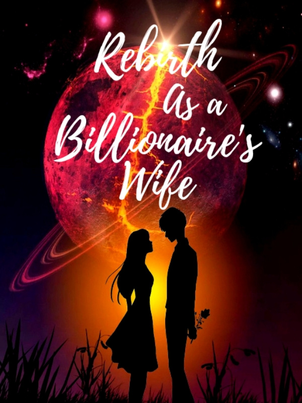 Rebirth as a Billionaire's Wife (Move To New Link)