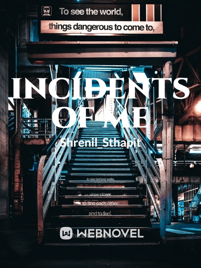 Incidents of me