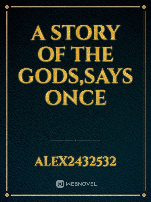 a story of the gods,says once Book