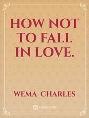 HOW NOT TO FALL IN LOVE. Book