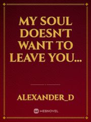 My soul doesn't want to leave you... Book