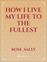 How I live my life to the fullest Book