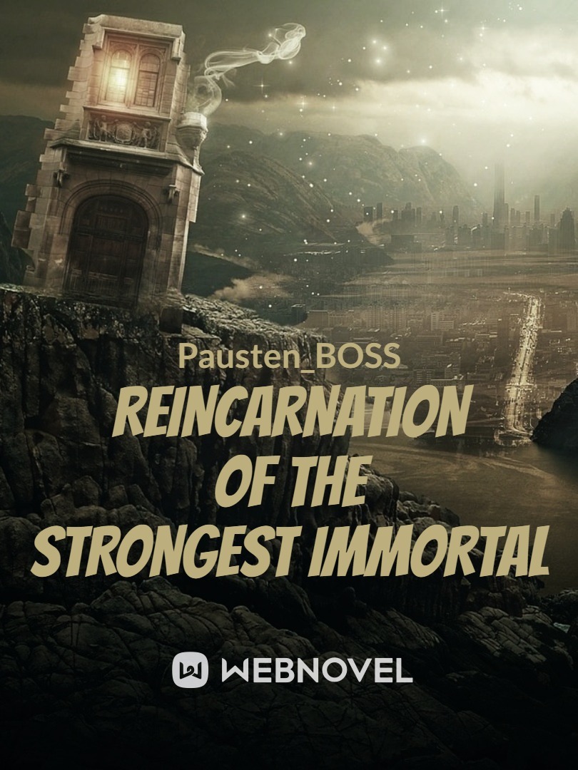 Reincarnation of The Strongest Immortal