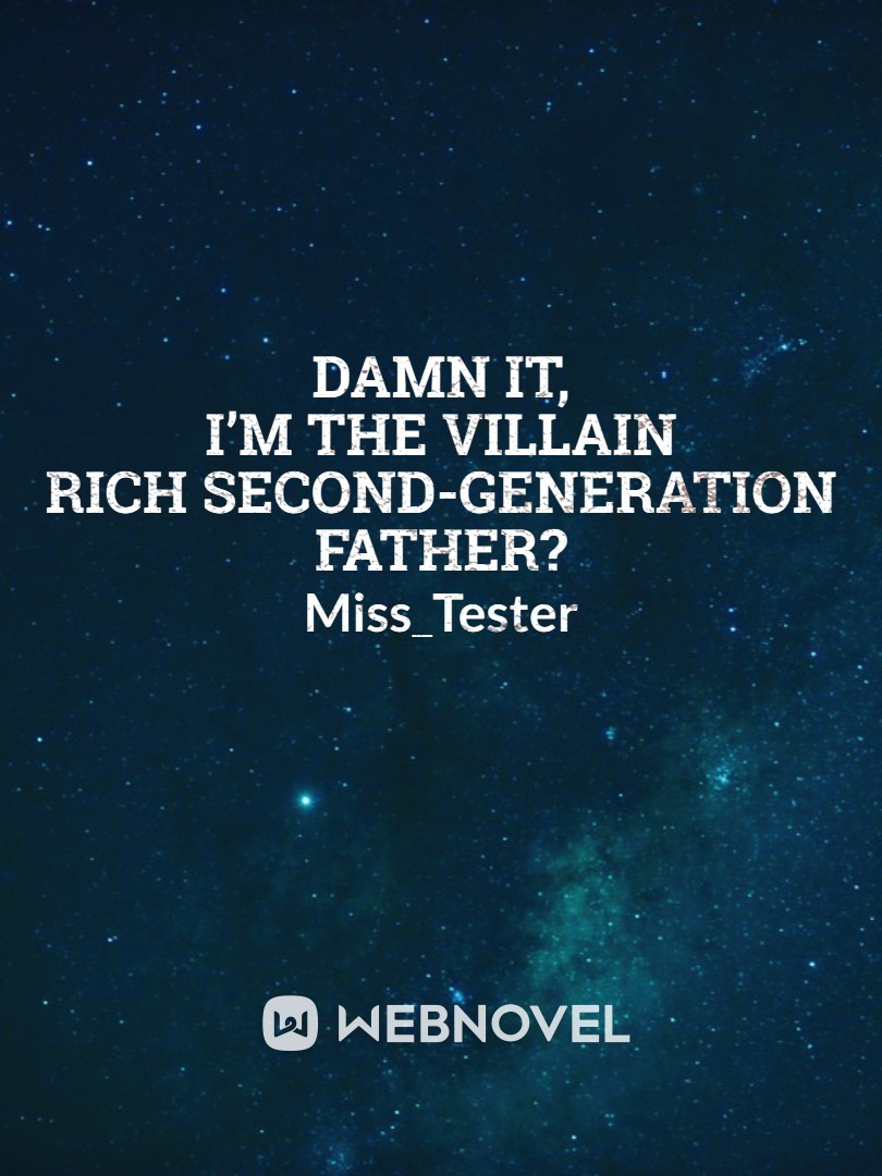 Damn It, I’m the Villain Rich Second-generation Father?
