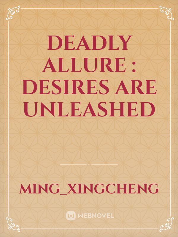 Deadly Allure : Desires are unleashed Book