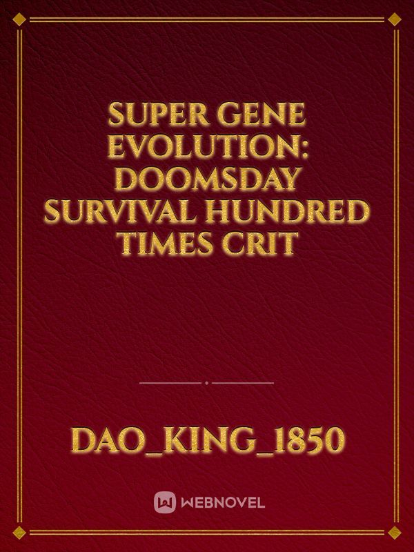 Super Gene Evolution: Doomsday Survival Hundred Times Crit