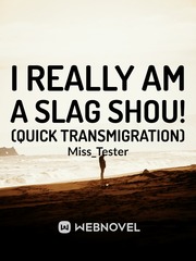 I Really Am a Slag Shou! (Quick Transmigration) Book