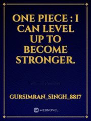 One Piece : I Can Level Up To Become Stronger. Book