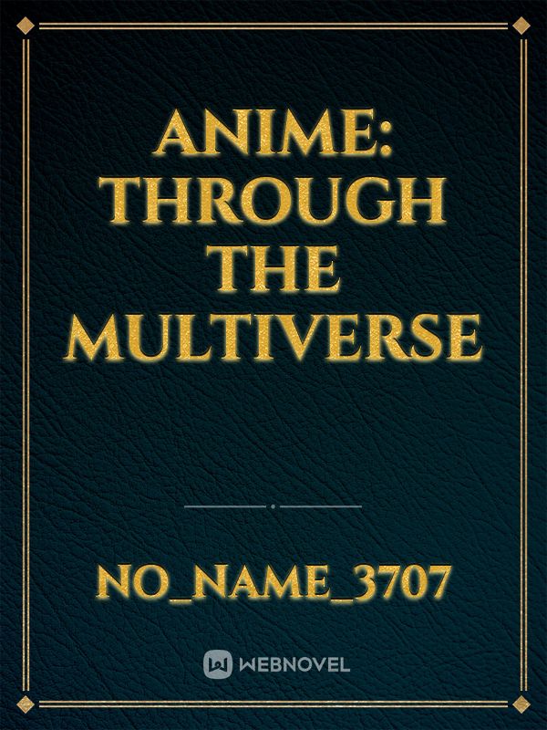 Anime: Through the multiverse