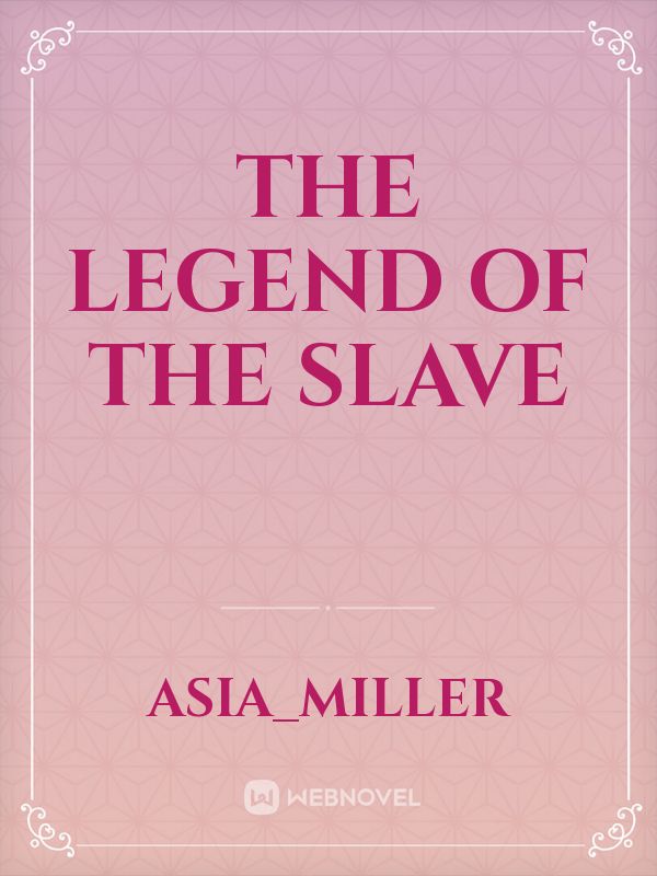 The legend of the slave
