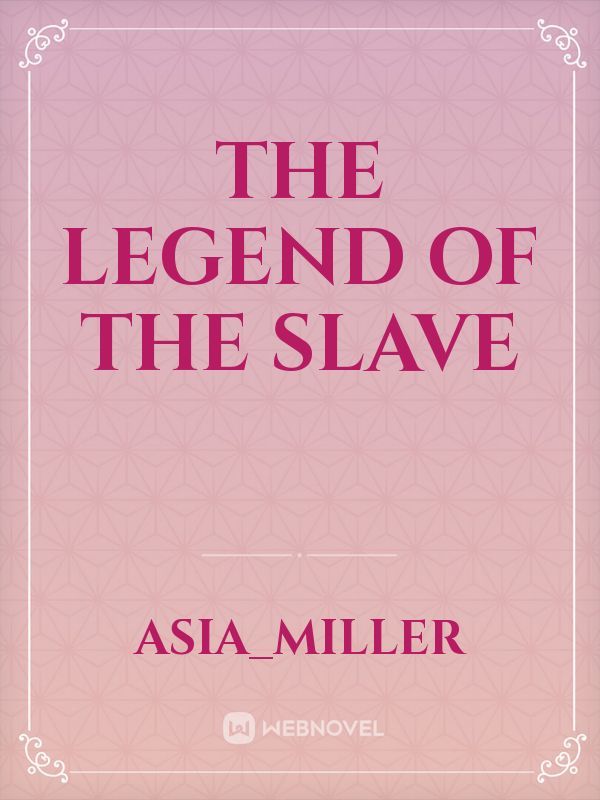 The legend of the slave