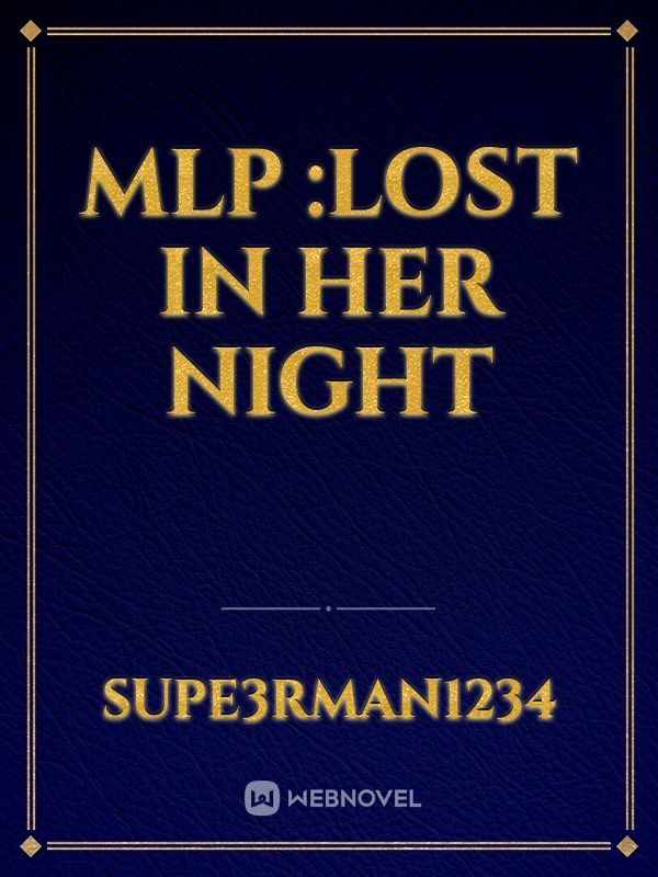 MLP :Lost in Her Night