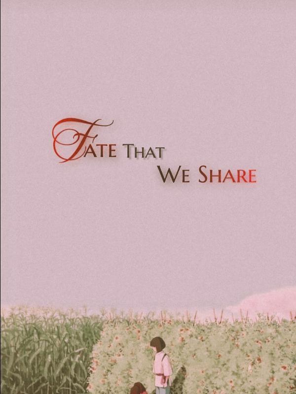 FATE THAT WE SHARE