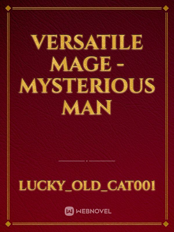 Versatile Mage - Mysterious Man