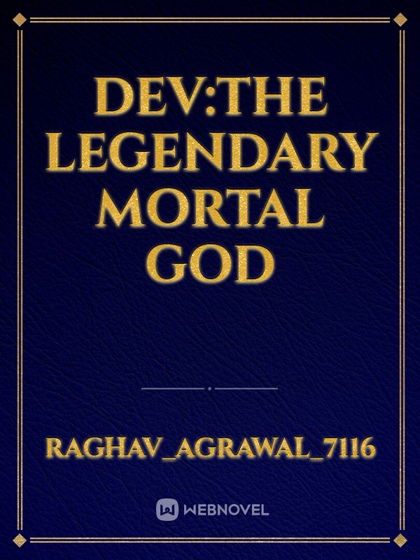 Dev:The legendary mortal god Book