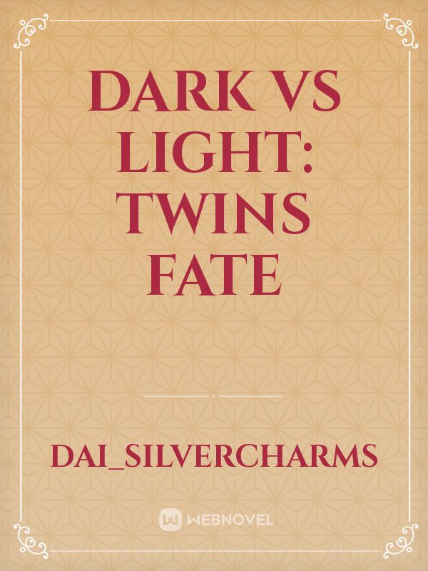 DARK VS LIGHT: TWINS FATE Book