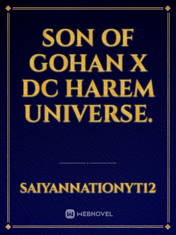Son of Gohan X dc Harem universe.