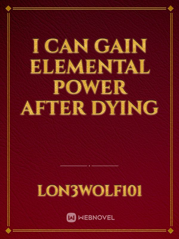 I can gain elemental power after dying Book