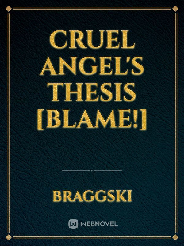 Cruel Angel's Thesis [Blame!]