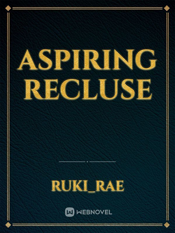 Aspiring Recluse
