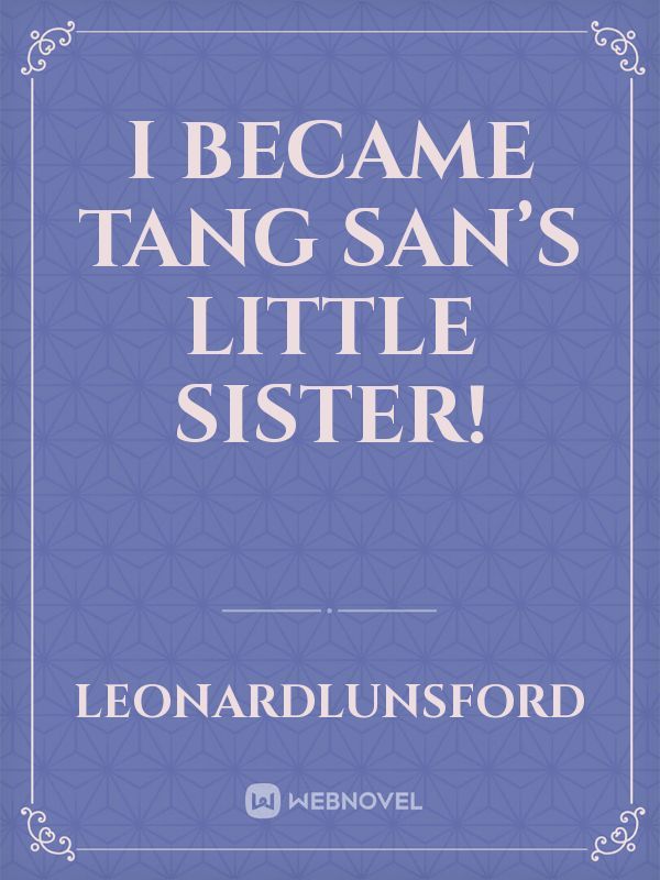 I became Tang san’s little sister!