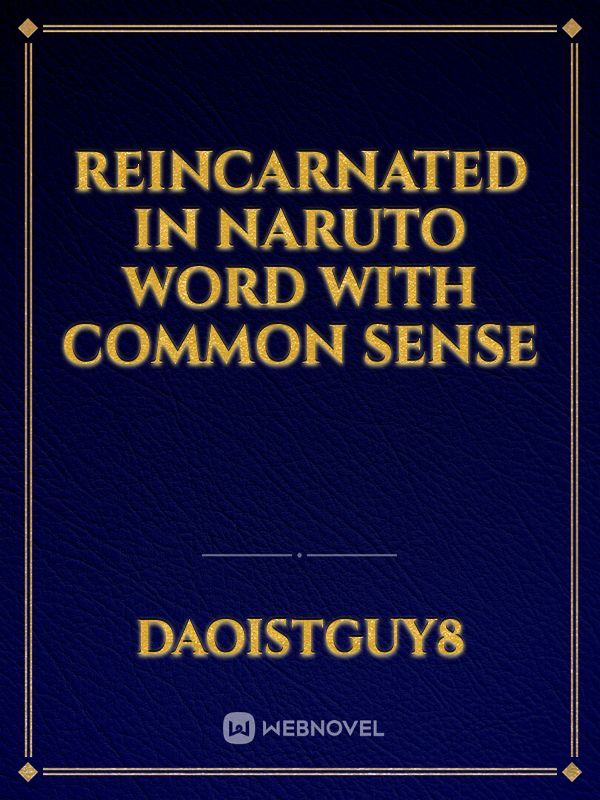 Reincarnated in Naruto word with common sense