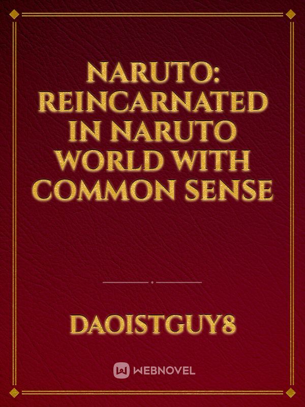 Naruto: Reincarnated in Naruto World with Common Sense