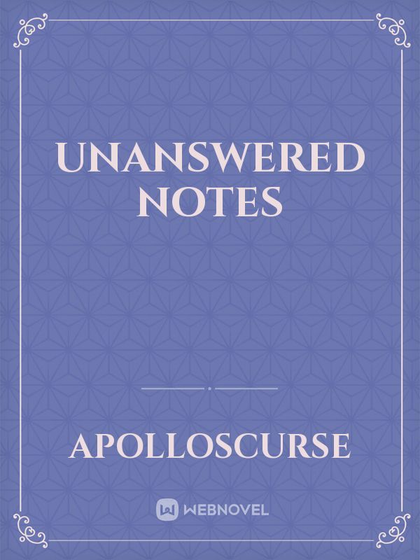 Unanswered notes