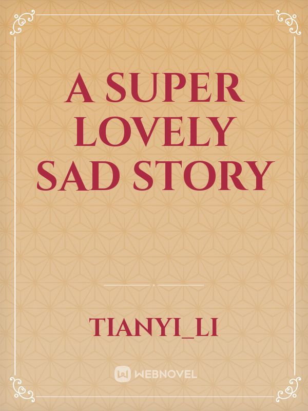 A super lovely sad story Book