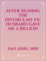 After Signing The Divorce,My Ex-husband gave me a billion Book
