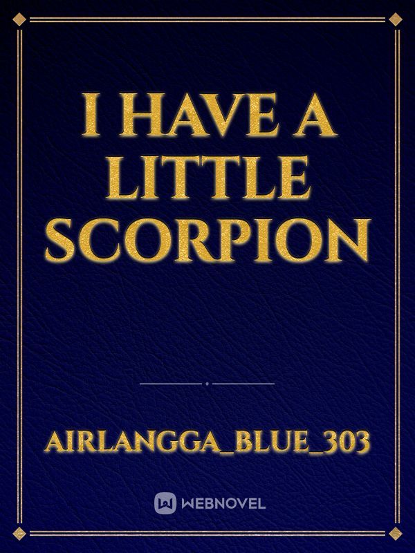 I Have A Little Scorpion