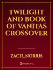 Twilight and book of vanitas crossover Book