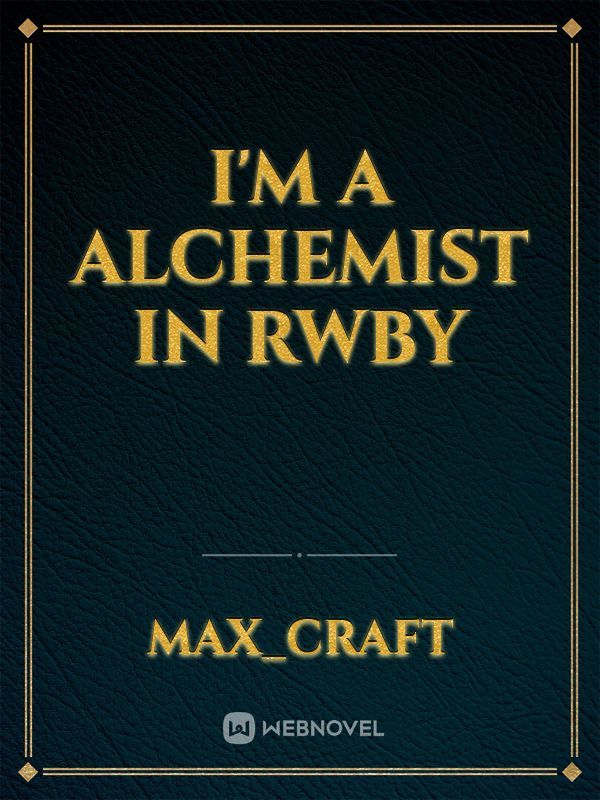 I'm a Alchemist In RWBY