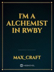 I'm a Alchemist In RWBY Book