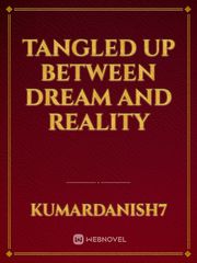 tangled up between dream and reality Book