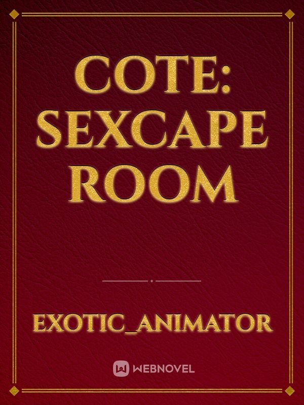 COTE: Sexcape Room