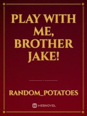 play with me, brother Jake! Book