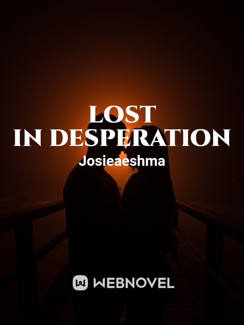 Lost in desperation