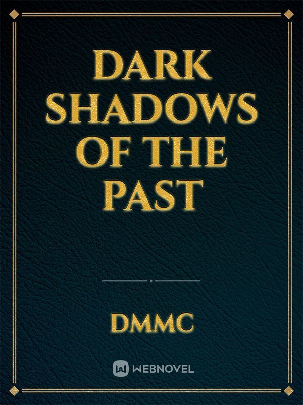 Dark shadows of the past