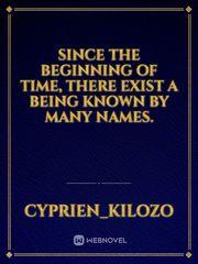 Since the beginning of time, there exist a being known by many names. Book