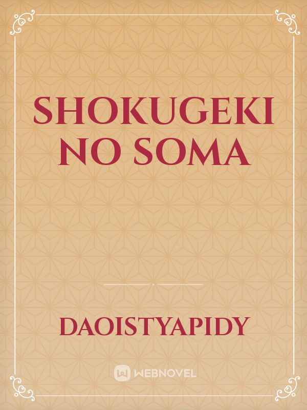 Read Shokugeki: The Demon Chef [Completed] - Im_groot - WebNovel