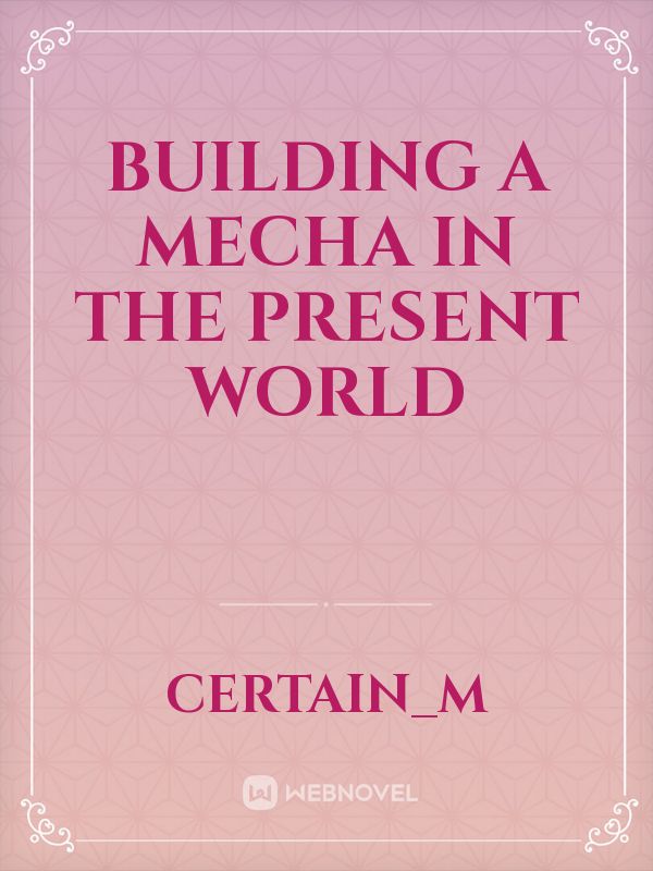 Building a mecha in the present world