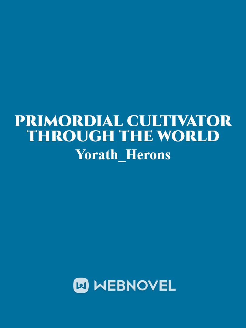 Primordial cultivator through the world (dropped)