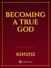 BECOMING A TRUE GOD Book