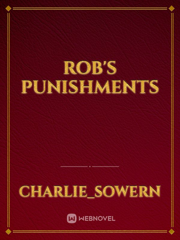 ROB'S PUNISHMENTS