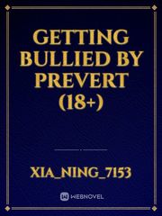 GETTING BULLIED BY PREVERT (18+) Book